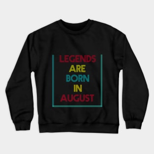 Legends are born in August Crewneck Sweatshirt